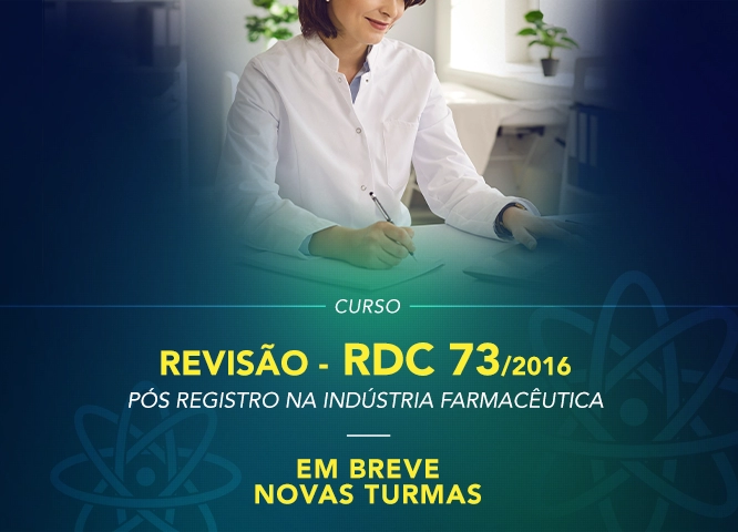 Revisão – RDC 73/2016 – Pós Registro na Indústria Farmacêutica