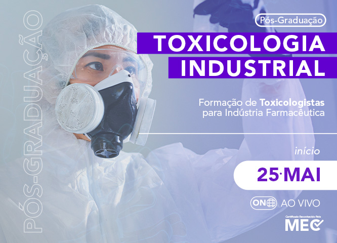 Pós-Graduação – Toxicologia Industrial (Formação de Toxicologistas para a Indústria Farmacêutica)